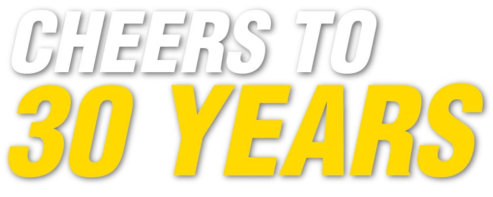 CHEERS TO 30 YEARS